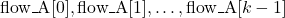 \mbox{flow\_A}[0], \mbox{flow\_A}[1], \dots, \mbox{flow\_A}[k-1]