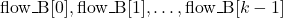 \mbox{flow\_B}[0], \mbox{flow\_B}[1], \dots, \mbox{flow\_B}[k-1]